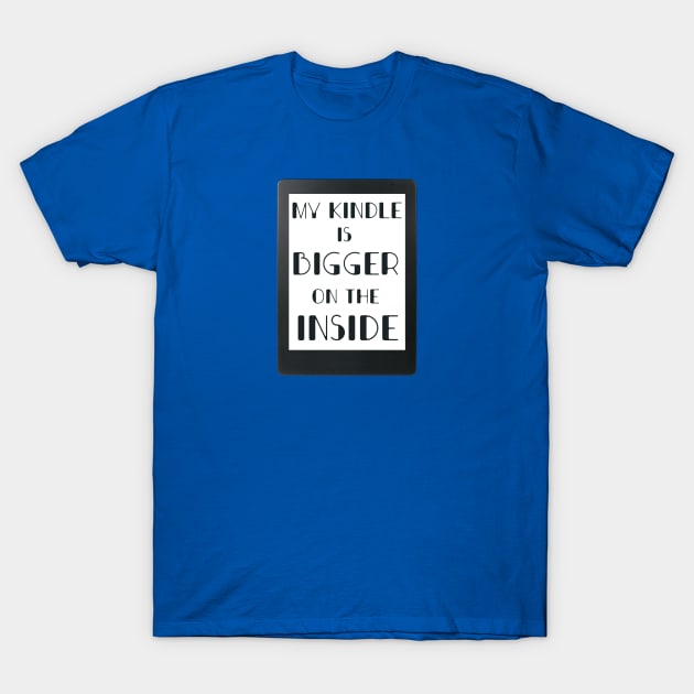 My kindle is bigger on the inside T-Shirt by Bookishandgeeky